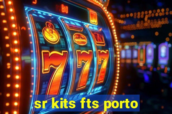 sr kits fts porto